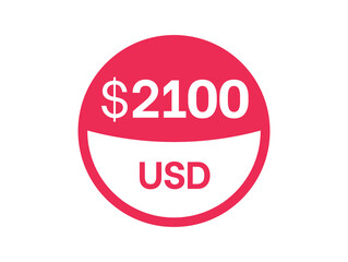2100 dollars sign. $2100 USD Badge on white background