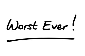 Worst Ever!