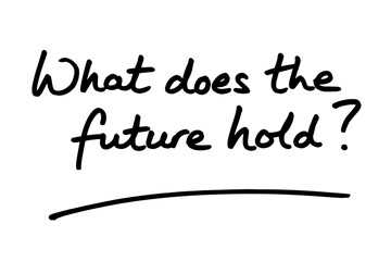 What does the future hold?