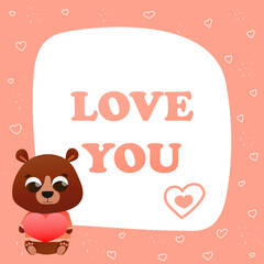 Love you greeting card in childish style with cute animal character teddy holding heart for valentine day on pink background, printable invitation, be my valentine