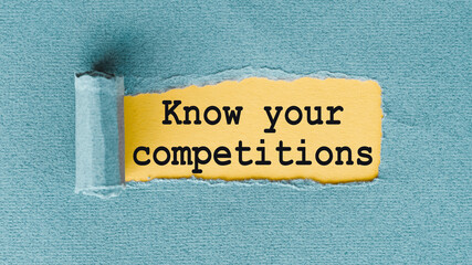KNOW YOUR COMPETITIONS words written under ripped and torn paper.