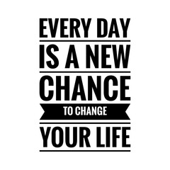 Naklejka na ściany i meble ''Every day is a new chance to change your life'' Lettering