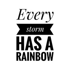 ''Every storm has a rainbow'' Lettering