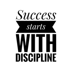 Obraz premium ''Success starts with discipline'' Lettering