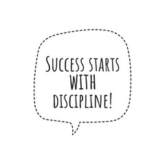 ''Success starts with discipline'' Lettering