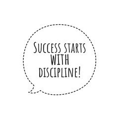''Success starts with discipline'' Lettering