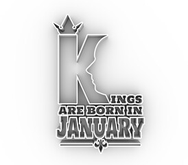 Vintage medieval royal crown silhouette. Medieval king profile. Kings are born in january text. Motivation quote. Thin line style. 3D rendering