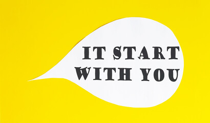 It Starts With You speech bubble isolated on yellow background.