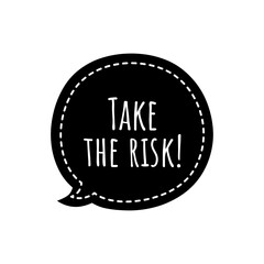 ''Take the risk'' Lettering