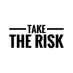 ''Take the risk'' Lettering