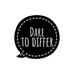 ''Dare to differ'' Lettering