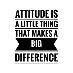 Fototapeta premium ''Attitude is a little thing that makes a big difference'' Lettering