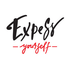 Express yourself - inspire motivational quote. Hand drawn lettering. Print for inspirational poster, t-shirt, bag, cups, card, flyer, sticker, badge. Phrase for self development, personal growth