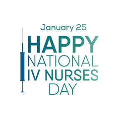 Vector illustration on the theme Intravenous Nurse day, Every January 25, infusion nurses and other health care professionals observe National IV Nurse Day.