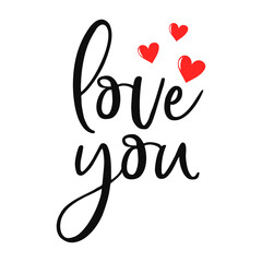 Love you inspirational slogan inscription. Vector Valentine's Day quotes. Illustration for prints on t-shirts and bags, posters, cards. Isolated on white background. Romantic phrases.