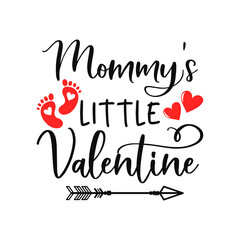 Mommy's little Valentine inspirational slogan inscription. Vector Baby Valentine's Day quotes. Illustration for prints on t-shirts and bags, posters, cards. Isolated on white background. Funny quotes.