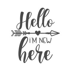 Hello i'm new here funny slogan inscription. Vector Baby quotes. Illustration for prints on t-shirts and bags, posters, cards. Isolated on white background. Funny phrase. Inspirational quotes.