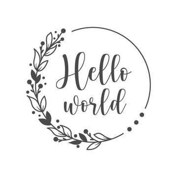 Hello world funny slogan inscription. Vector Baby quotes. Illustration for prints on t-shirts and bags, posters, cards. Isolated on white background. Funny phrase. Inspirational quotes.
