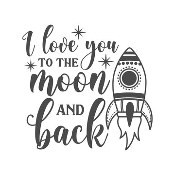 I love you to the moon and back funny slogan inscription. Vector Baby quotes. Illustration for prints on t-shirts and bags, posters, cards. Isolated on white background. Funny phrase. 