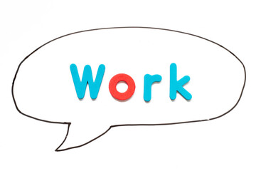 Alphabet letter with word work in black line hand drawing as bubble speech on white board background