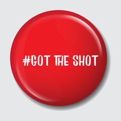 Red pin button with the message #got the shot
