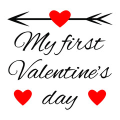 My first Valentine's day, Valentine's day vector illustration, logo sign inspirational quotes and motivational typography art lettering composition design.