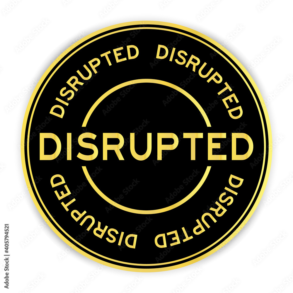 Poster Black and gold color round sticker with word disrupted on white background