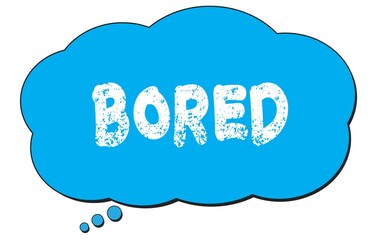 BORED text written on a blue thought bubble.