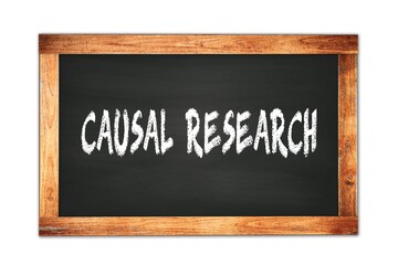 CAUSAL  RESEARCH text written on wooden frame school blackboard.