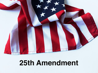 Fototapeta na wymiar USA flag and 25th Amendment words
