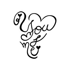 Happy Valentine's Day! Hand drawn lettering. You and me. Doodle. 