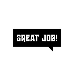 Great job symbol Speech bubble isolated on white background