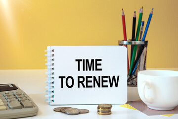 Time to renew is written on a notepad