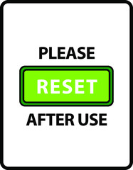 Please Reset After Use. An office/business sign formatted to fit within the proportions of an A4 or Letter page.
