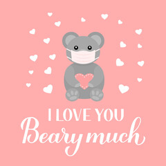 I love you beary much calligraphy lettering with cute bear wearing mask. Funny pun quote. Quarantine Valentines day card. Vector template for typography poster, banner, flyer, etc