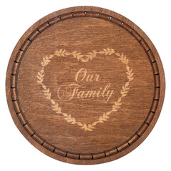 vintage circle wooden nameplate with inscription 'Our family' 