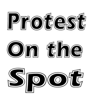 protest on the spot with black background