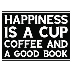 Fototapeta na wymiar Happiness is a Cup Coffee and a Good Book. Vector Quote