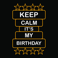 Keep Calm it's my birthday.