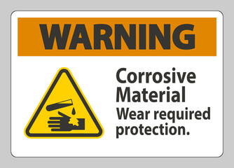 Warning Sign Corrosive Materials,Wear Required Protection