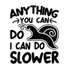 Funny Quote Snail Text and Illustration