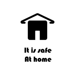 Stay home. Home is safe, house icon isolated on white background.