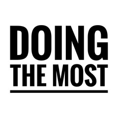 ''Doing the most'' Lettering