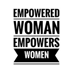 Fototapeta premium ''Empowered woman empowers women'' Lettering