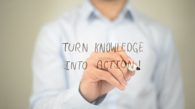 Turn  knowledge into Action, Man Writing on Transparent Screen