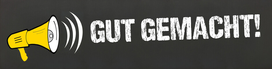 Gut gemacht! 