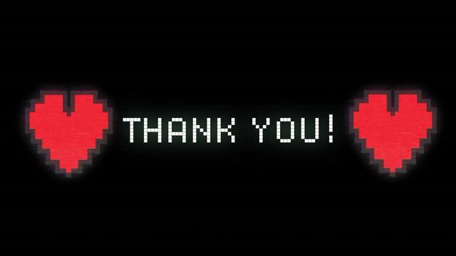 Thank you written in white with red pixel hearts distorting on black background