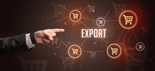 Close-Up of cropped hand pointing at EXPORT inscription, online shopping concept