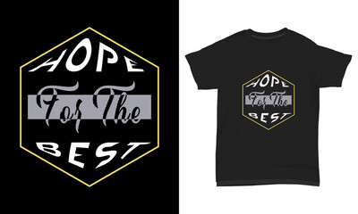 " Hope for the best " typography t-shirt