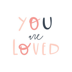 Vector handwritten quote: you are loved. Design print for t shirt, pin label, badges, sticker, greeting card, banner